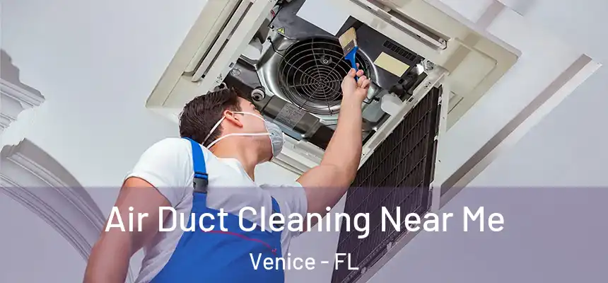  Air Duct Cleaning Near Me Venice - FL