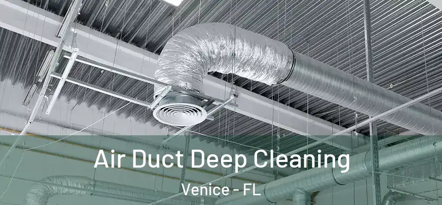 Air Duct Deep Cleaning Venice - FL
