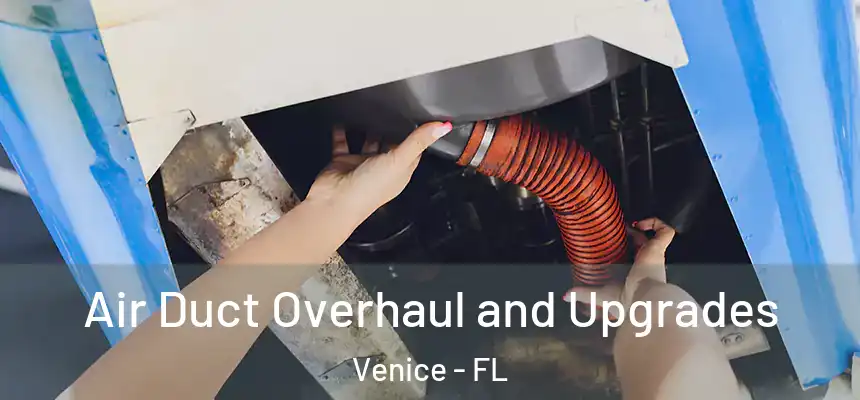  Air Duct Overhaul and Upgrades Venice - FL