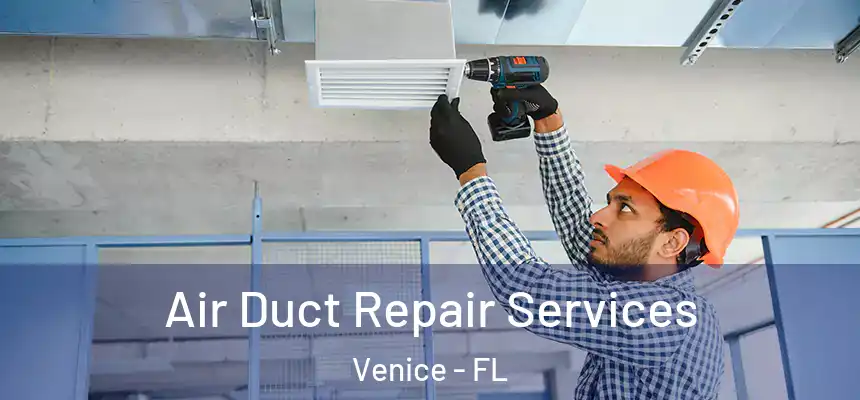  Air Duct Repair Services Venice - FL