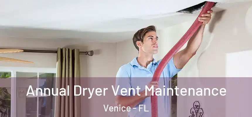  Annual Dryer Vent Maintenance Venice - FL