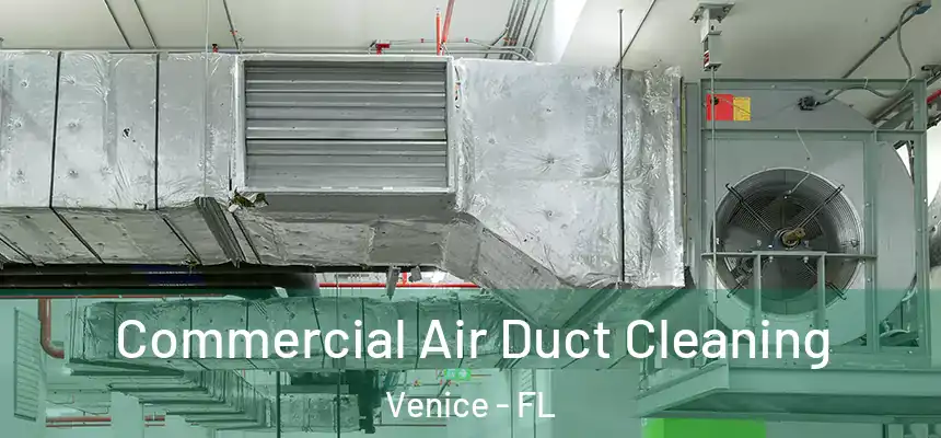  Commercial Air Duct Cleaning Venice - FL
