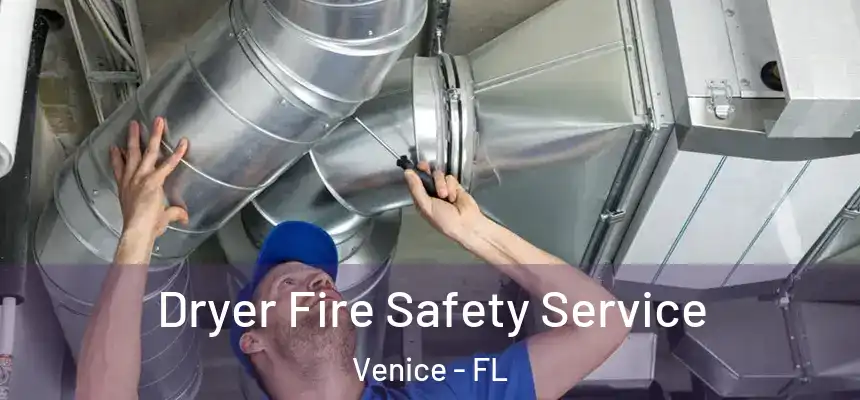  Dryer Fire Safety Service Venice - FL