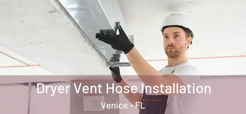  Dryer Vent Hose Installation Venice - FL