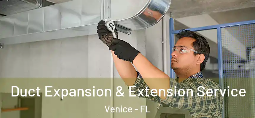  Duct Expansion & Extension Service Venice - FL