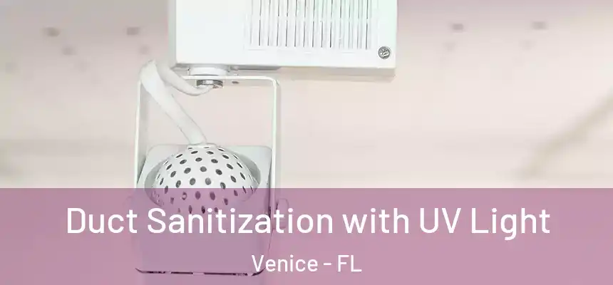  Duct Sanitization with UV Light Venice - FL
