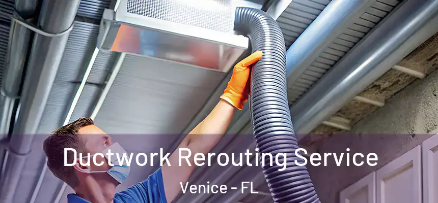  Ductwork Rerouting Service Venice - FL
