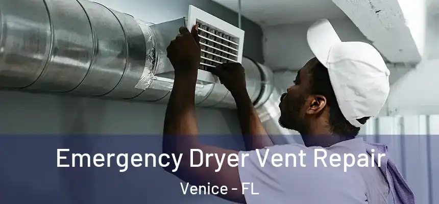 Emergency Dryer Vent Repair Venice - FL
