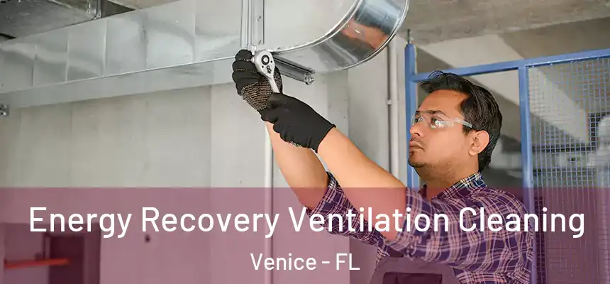 Energy Recovery Ventilation Cleaning Venice - FL