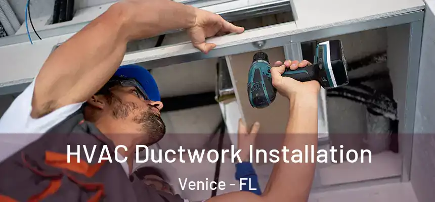  HVAC Ductwork Installation Venice - FL
