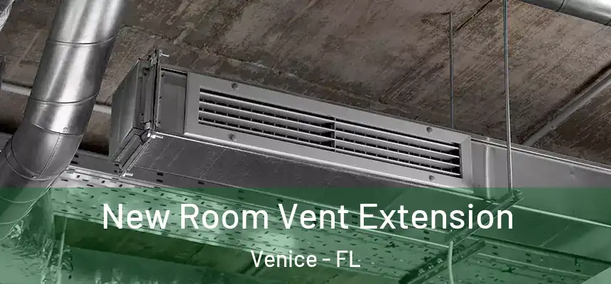  New Room Vent Extension Venice - FL