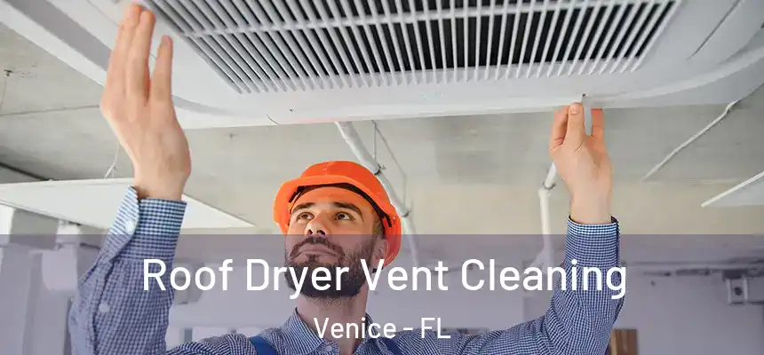  Roof Dryer Vent Cleaning Venice - FL