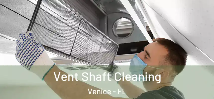  Vent Shaft Cleaning Venice - FL