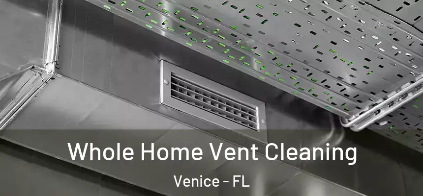  Whole Home Vent Cleaning Venice - FL
